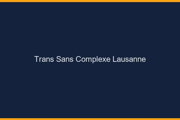 Trans Sans Complexe Lausanne