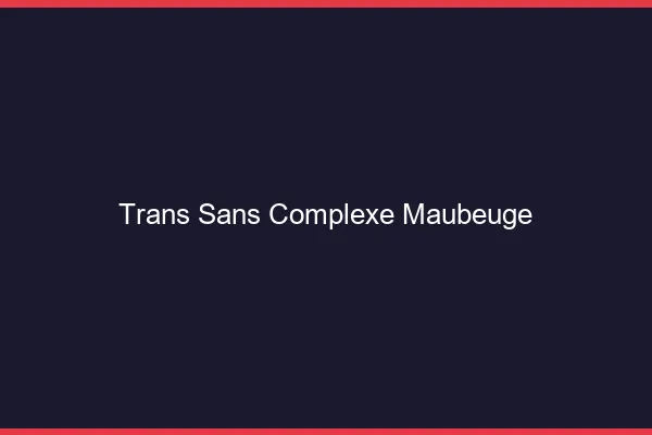 Trans Sans Complexe Maubeuge