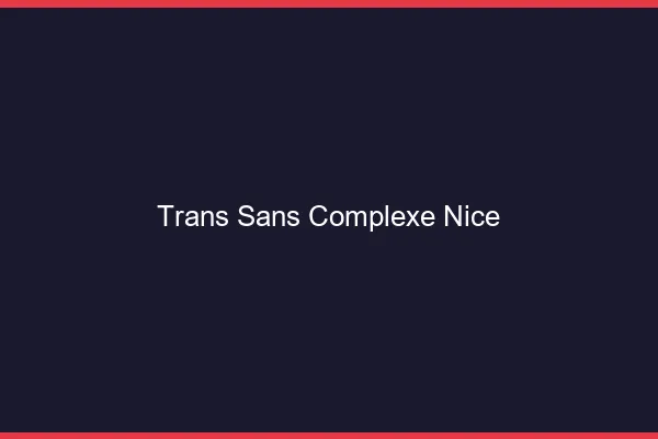 Trans Sans Complexe Nice
