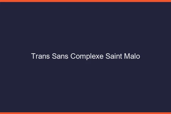 Trans Sans Complexe Saint-Malo