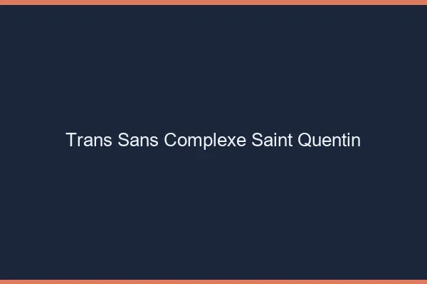 Trans Sans Complexe Saint-Quentin