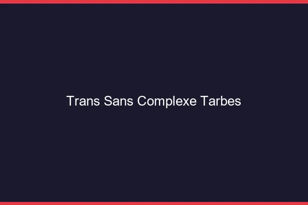 Trans Sans Complexe Tarbes