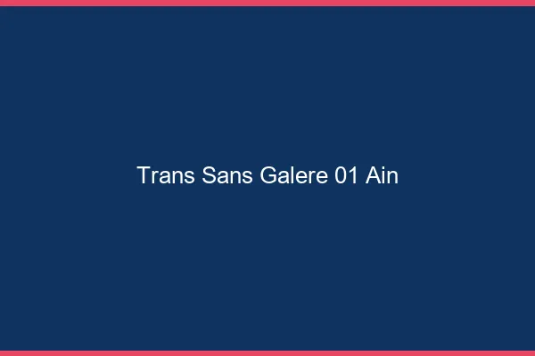 Trans Sans Galère 01 ain