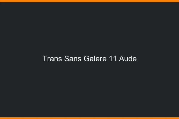 Trans Sans Galère 11 aude