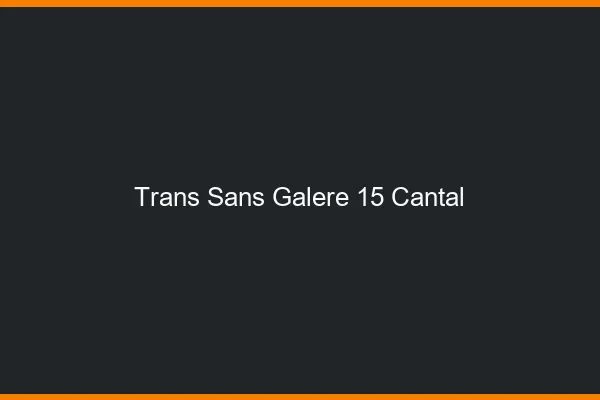 Trans Sans Galère 15 cantal