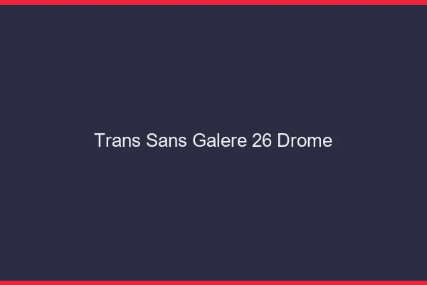 Trans Sans Galère 26 drome