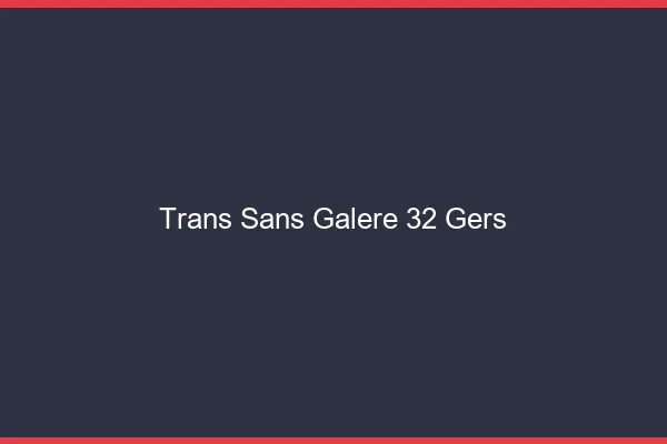 Trans Sans Galère 32 gers