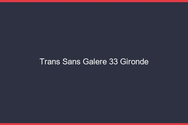 Trans Sans Galère 33 gironde