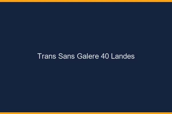 Trans Sans Galère 40 landes
