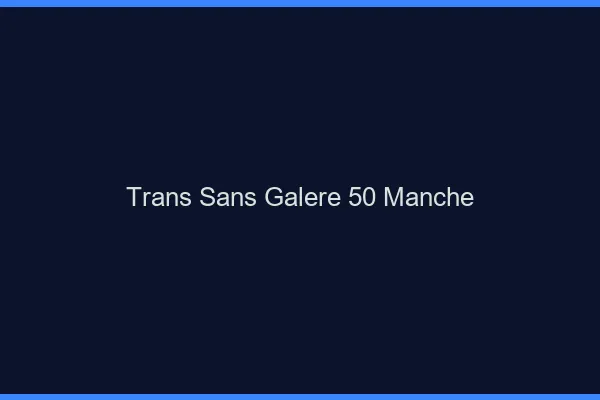Trans Sans Galère 50 manche
