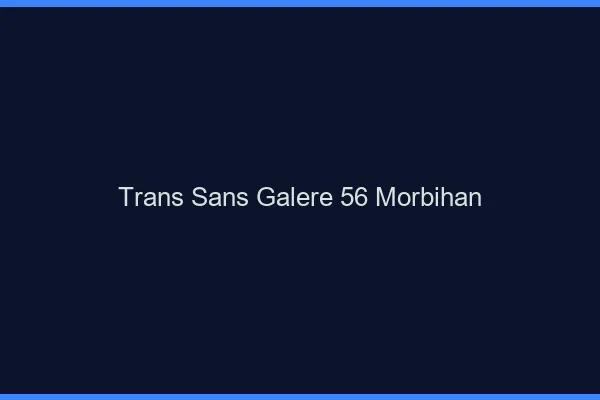 Trans Sans Galère 56 morbihan