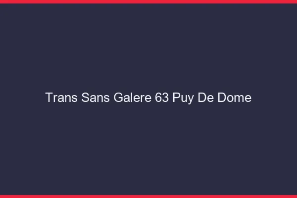 Trans Sans Galère 63 puy-de-dome