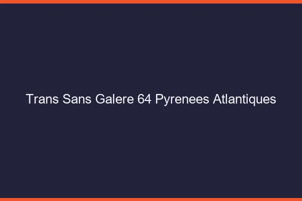 Trans Sans Galère 64 pyrenees-atlantiques