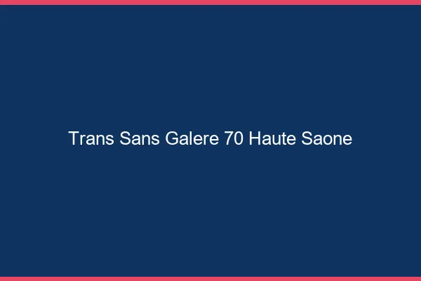 Trans Sans Galère 70 haute-saone