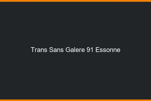 Trans Sans Galère 91 essonne