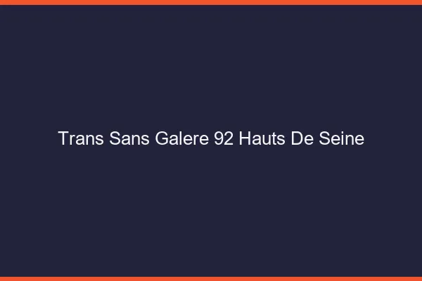 Trans Sans Galère 92 hauts-de-seine