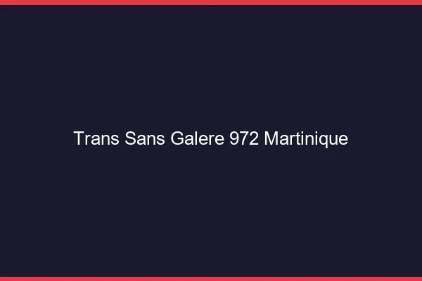Trans Sans Galère 972 martinique