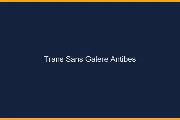 Trans Sans Galère Antibes