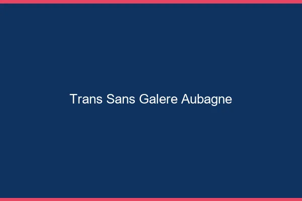 Trans Sans Galère Aubagne