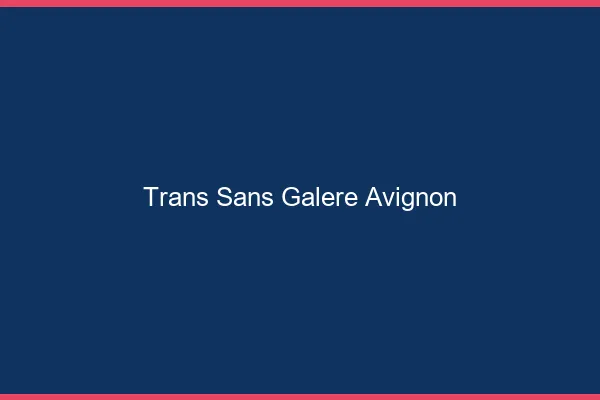 Trans Sans Galère Avignon
