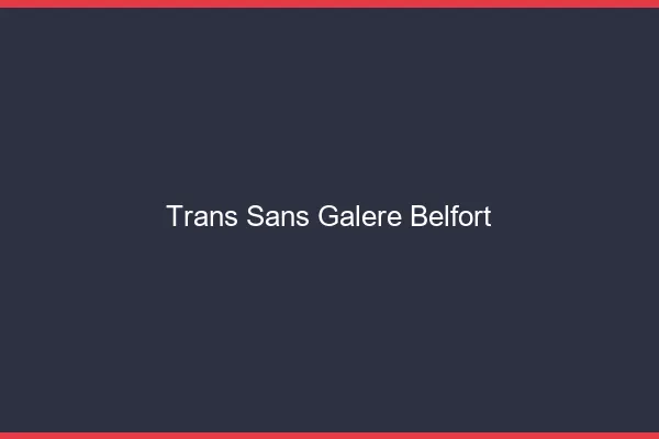 Trans Sans Galère Belfort