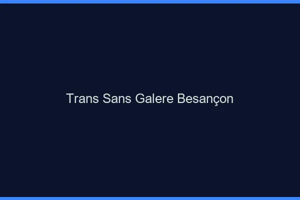 Trans Sans Galère Besançon