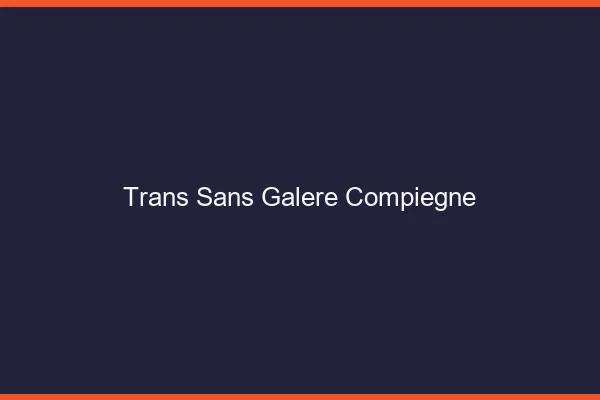 Trans Sans Galère Compiègne