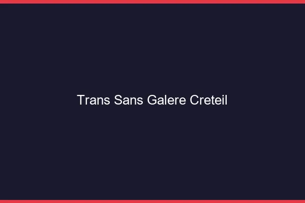 Trans Sans Galère Créteil