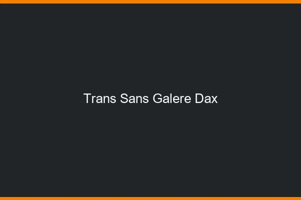Trans Sans Galère Dax