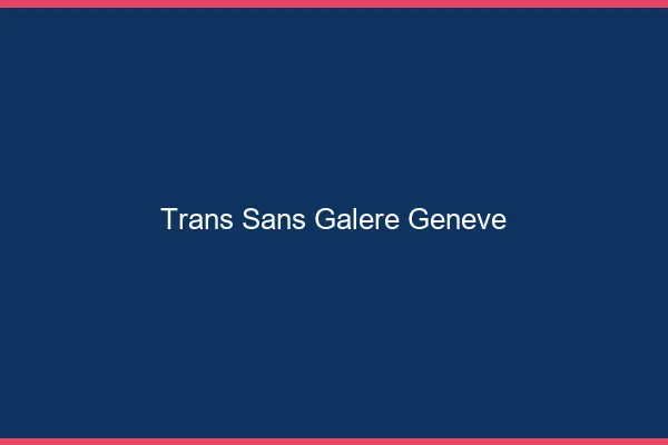 Trans Sans Galère Genève