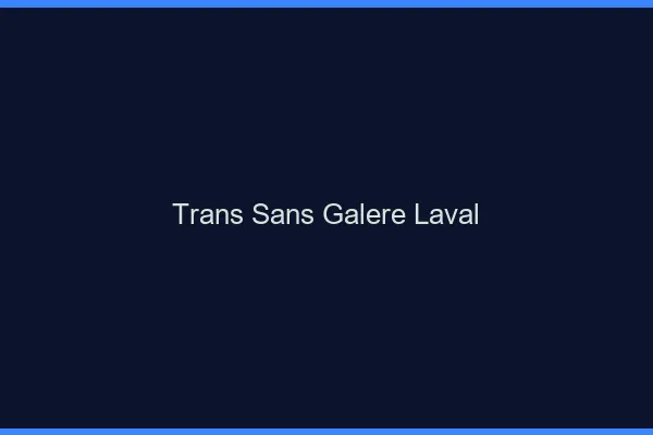 Trans Sans Galère Laval