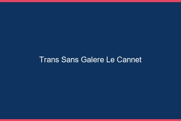 Trans Sans Galère Le Cannet