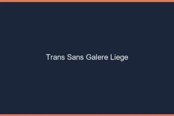 Trans Sans Galère Liège