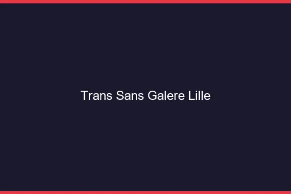 Trans Sans Galère Lille