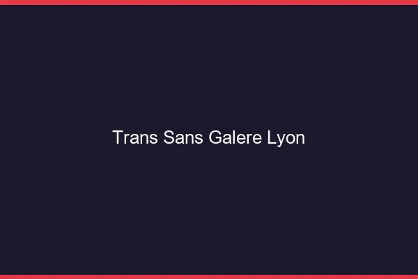 Trans Sans Galère Lyon
