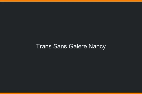 Trans Sans Galère Nancy