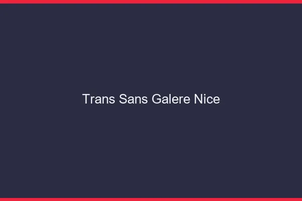 Trans Sans Galère Nice