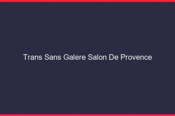 Trans Sans Galère Salon-de-Provence