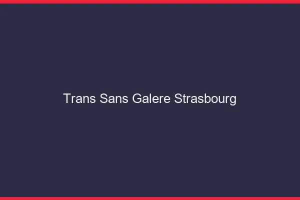 Trans Sans Galère Strasbourg