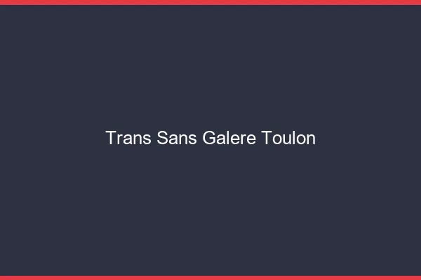 Trans Sans Galère Toulon