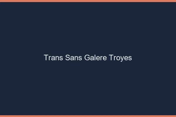 Trans Sans Galère Troyes
