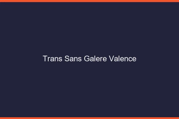Trans Sans Galère Valence