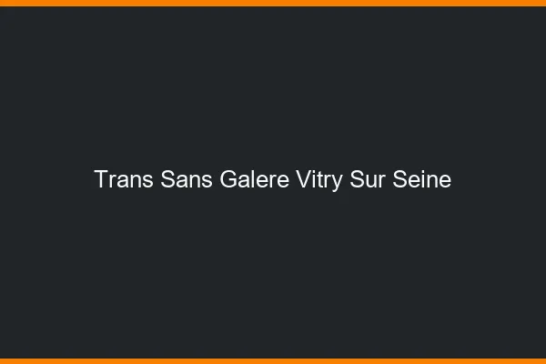 Trans Sans Galère Vitry-sur-Seine