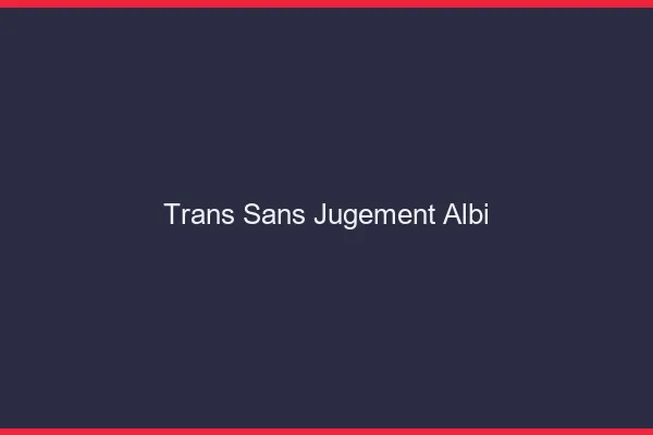 Trans Sans Jugement Albi