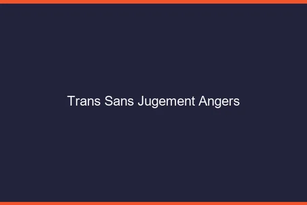 Trans Sans Jugement Angers