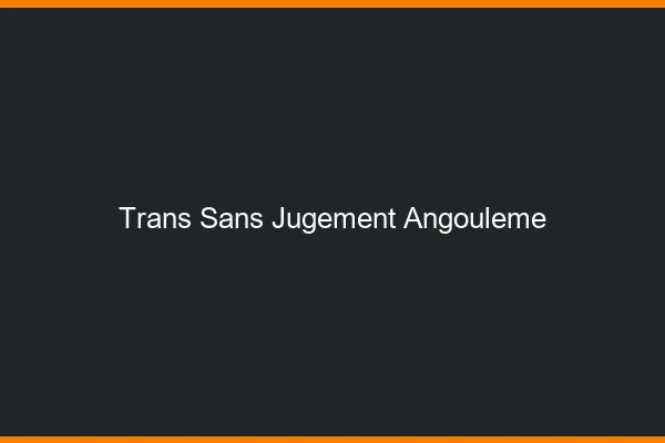 Trans Sans Jugement Angoulême
