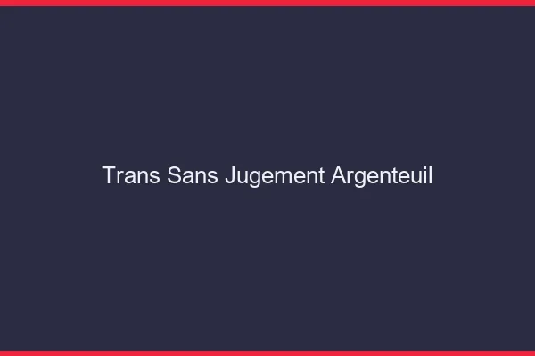Trans Sans Jugement Argenteuil