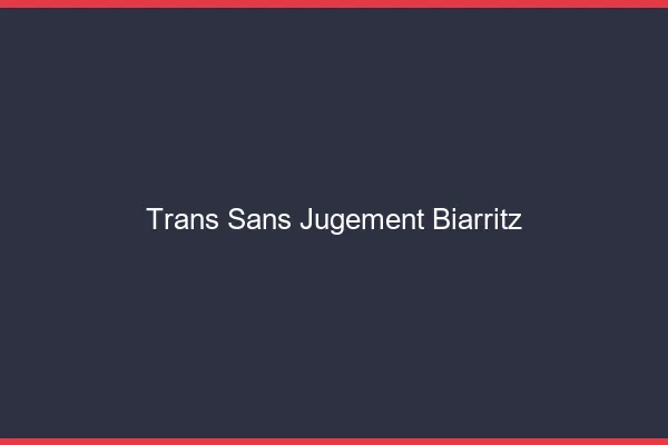 Trans Sans Jugement Biarritz