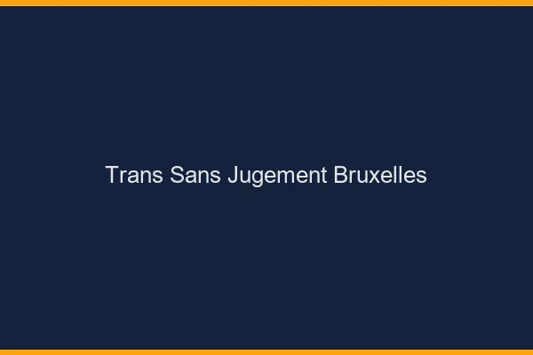 Trans Sans Jugement Bruxelles