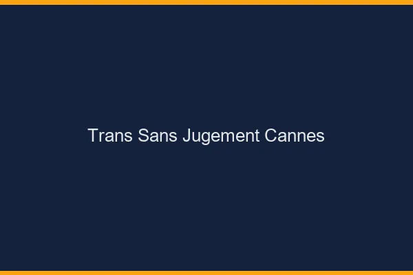 Trans Sans Jugement Cannes